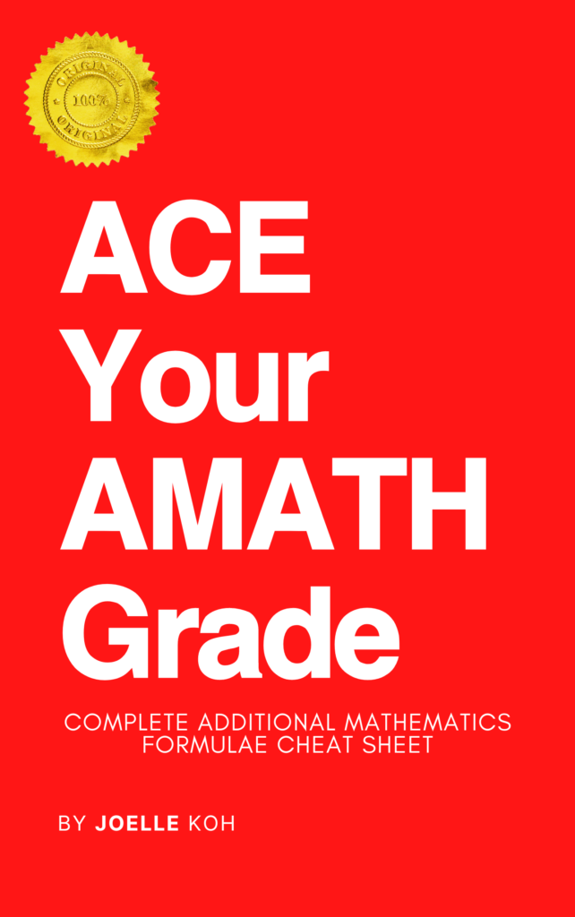 ACE YOUR AEMATH GRADE - COMPLETE ADDITIONAL MATHEMATICS FORMULAE CHEAT SHEET
